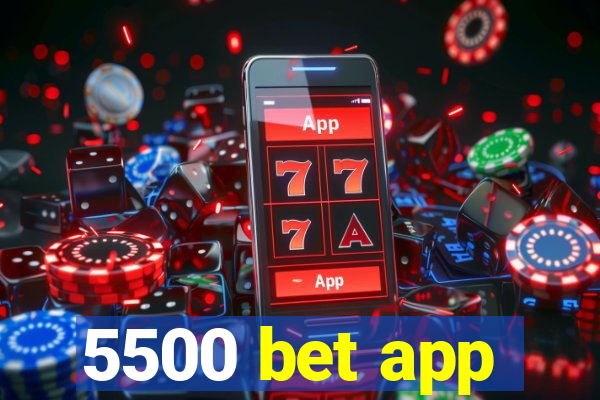 5500 bet app